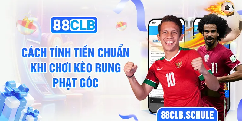 Cách tính tiền chuẩn khi chơi kèo rung phạt góc