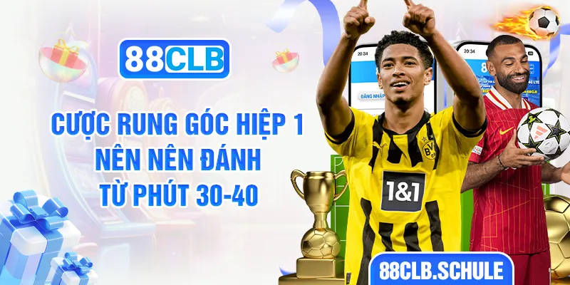 Cược rung góc hiệp 1 nên nên đánh từ phút 30-40