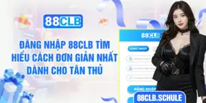 Đăng Nhập 88CLB Tìm Hiểu Cách Đơn Giản Nhất Dành Cho Tân Thủ