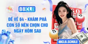 Đề Về 64 - Khám Phá Con Số Nên Chọn Cho Ngày Hôm Sau