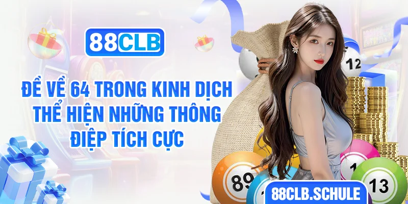 Đề về 64 trong kinh dịch thể hiện những thông điệp tích cực