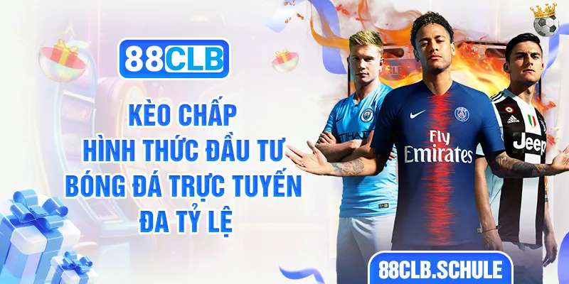 Kèo Chấp - Hình Thức Đầu Tư Bóng Đá Trực Tuyến Đa Tỷ Lệ