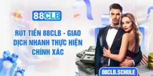 Rút Tiền 88CLB - Giao Dịch Nhanh Thực Hiện Chính Xác