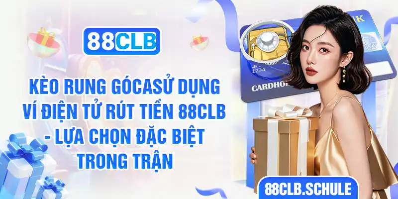 Sử dụng ví điện tử rút tiền 88CLB