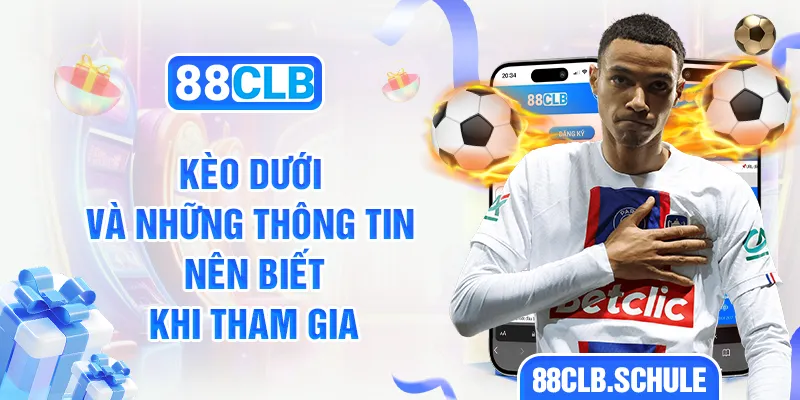 Kèo Dưới Và Những Thông Tin Nên Biết Khi Tham Gia