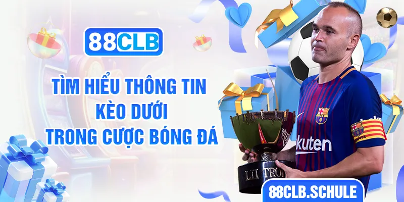 Tìm hiểu thông tin kèo dưới ở cược bóng đá