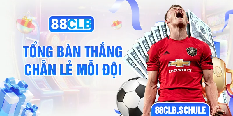 Tổng bàn thắng chẵn lẻ mỗi đội