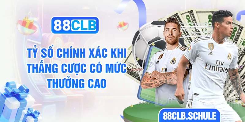 Tỷ số chính xác khi thắng cược mức thưởng cao