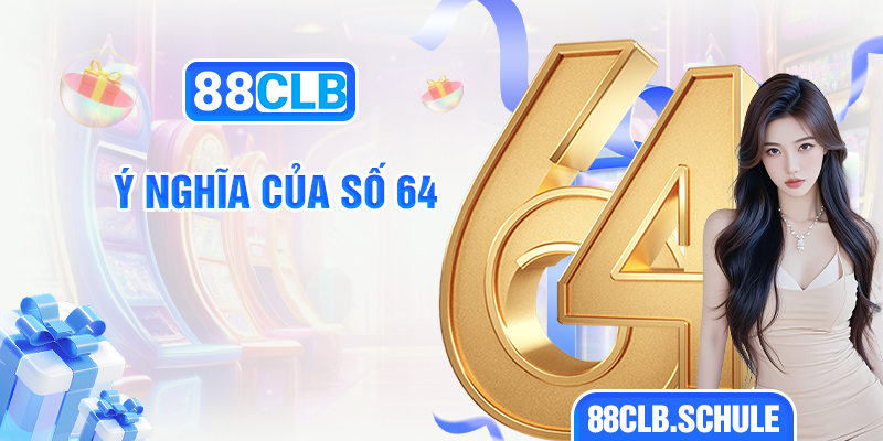 Ý nghĩa của số 64